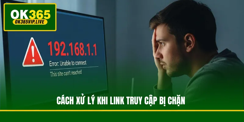 Cách xử lý khi link truy cập bị chặn