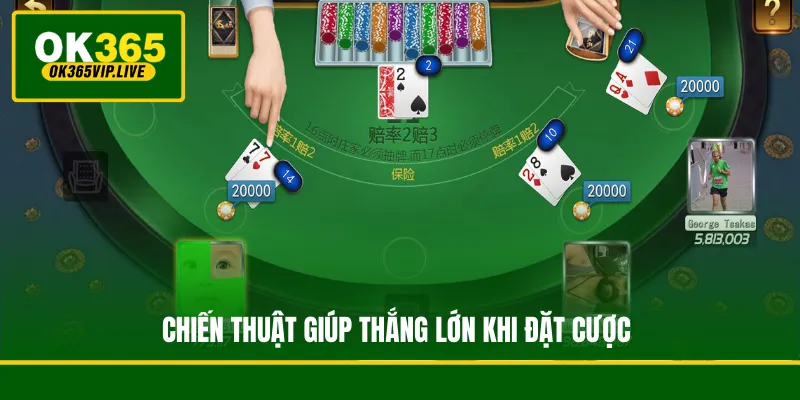 Chiến thuật giúp thắng lớn khi đặt cược