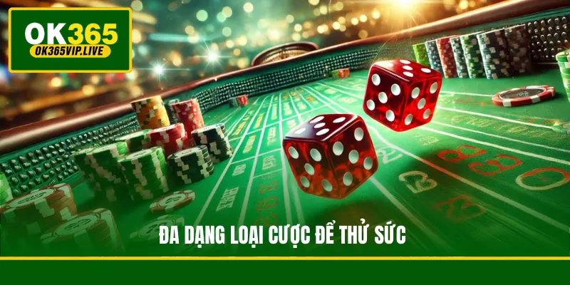 Đa dạng loại cược để thử sức