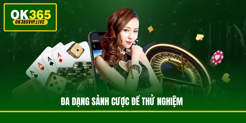 Đa dạng sảnh cược để thử nghiệm
