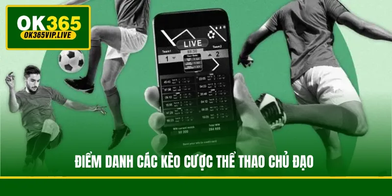 Điểm danh các kèo cược thể thao chủ đạo