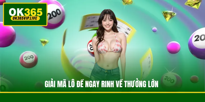 Giải mã lô đề ngay rinh về thưởng lớn