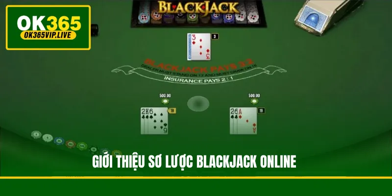 Giới thiệu sơ lược Blackjack online