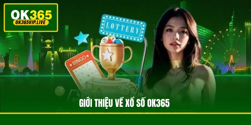 Giới thiệu về xổ số OK365