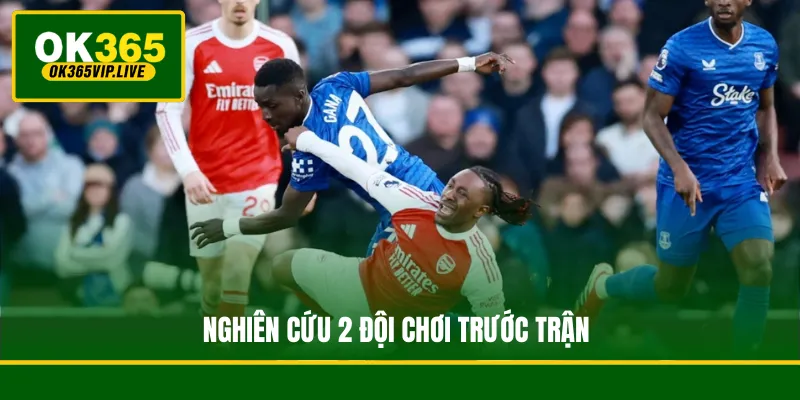 Nghiên cứu 2 đội chơi trước trận