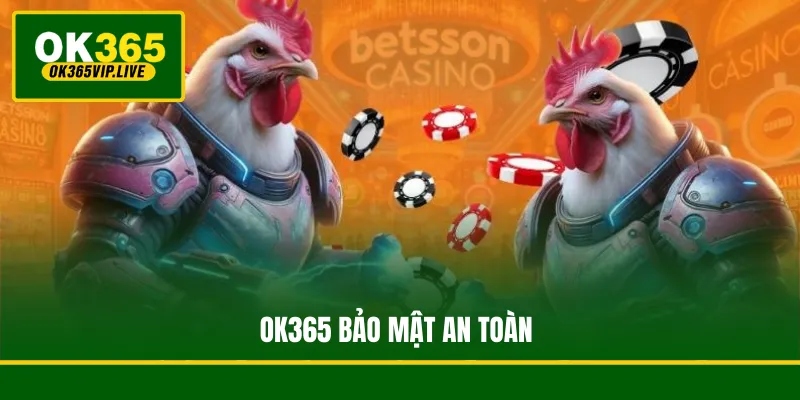OK365 bảo mật an toàn