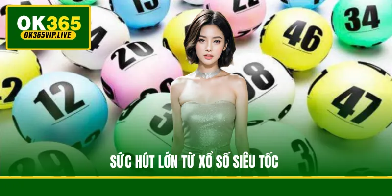 Sức hút lớn từ xổ số siêu tốc