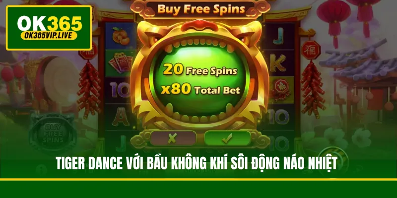 Tiger Dance với bầu không khí sôi động náo nhiệt