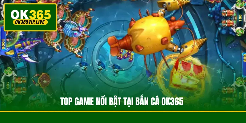 Top game nổi bật tại bắn cá OK365