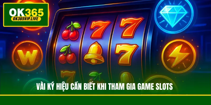 Vài ký hiệu cần biết khi tham gia game slots