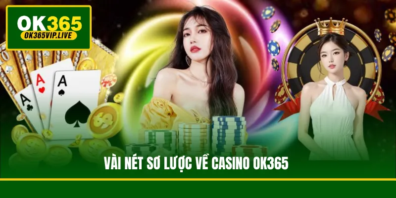 Vài nét sơ lược về casino OK365